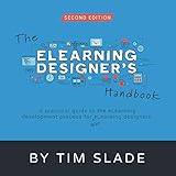 The eLearning Designer's Handbook: A Practical Guide to the eLearning Development Process for New eLearning Designers