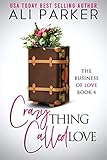 Crazy Thing Called Love Business Of Love Book 4