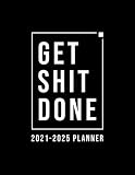 Get Shit Done 20212025 Planner Motivational Fiveyear Monthly Planner Organizer With 60 Months Spread View Nifty Stylish Calendar Agenda With To Dos Inspirational Quotes Vision Boards More