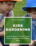 Kids Gardening Learn To Grow A Garden In Your Home Whith This Entertaining Book