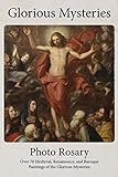 Glorious Mysteries Photo Rosary: Pray the Rosary with over 70 Medieval, Renaissance, and Baroque Paintings (Photo Rosaries)
