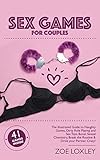 Sex Games For Couples The Illustrated Guide To Naughty Games Dirty Role Playing And Sex Toys Boost Sexual Chemistry Break The Routine Drive Your Partner Crazy