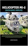 Helicopter Mi2 Nato Name Hoplite Album For Modelers Film Set Designers Collectors And Aviation Enthusiasts With Photographic Documentation Of Four Of The Mi 2 Helicopter Mwalbum Book 1