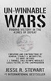 Unwinnable Wars Finding Victory In The Ashes Of Defeat