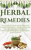 Herbal Remedies Homemade Natural Herbal Remedies To Prevent Heal And Cure Common Illnesses