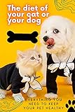 The Diet Of Your Cat Or Your Dog Everything You Need To Keep Your Pet Healthy