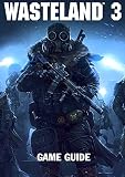 Wasteland 3 Complete Guide Tips Walkthrough How To Play How To Win And More 