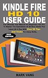Kindle Fire Hd 10 User Guide The Ultimate User Manual For Beginners And Pro To Master The Operations Of Allnew Kindle Fire Tablet Hd 10 9th Generation Over 90 Tips And Tricks For Alexa Skills