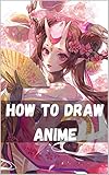 How To Draw Anime The Complete Guide To Drawing Action Manga A Stepbystep Manga For The Beginner Everything You Need To Start Drawing Right Away