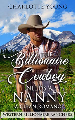 The Billionaire Cowboy Needs A Nanny cover