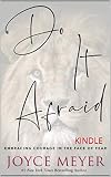 Do It Afraid Embracing Courage In The Face Of Fear Kindle