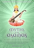Myths Of The Asanas The Stories At The Heart Of The Yoga Tradition