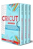 Cricut 3 Books In 1 Cricut For Beginners Design Space Project Ideas Includes 25 Tips And Tricks And All You Need To Know For Make Money With Your Cutting Machine In Only 7 Days