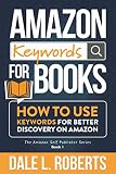 Amazon Keywords For Books How To Use Keywords For Better Discovery On Amazon The Amazon Self Publisher Book 1