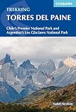 Torres Del Paine Chiles Premier National Park And Argentinas Los Glaciares National Park International Trekking