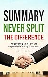 Summary Never Split The Difference Negotiating As If Your Life Depended On It By Chris Voss