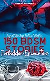 150 Bdsm Stories Forbidden Encounters Explicit Bondage Erotica Collection