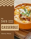 My 365 Yummy Casserole Recipes A Yummy Casserole Cookbook That Novice Can Cook