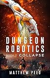 Dungeon Robotics Book 7 Collapse