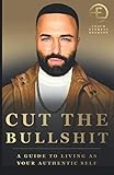 Cut The Bullshit A Guide To Living As Your Authentic Self