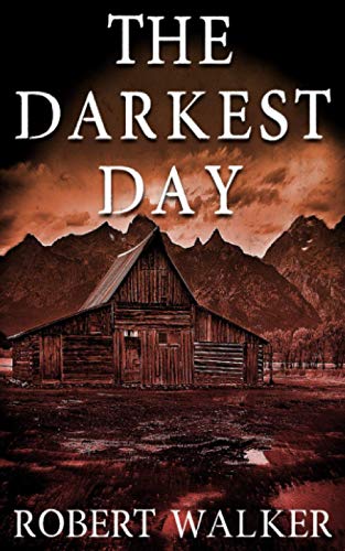 The Darkest Day (By: Robert J. Walker) cover