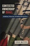 Contested Ownership Of Israel A Biblical Historical And Political Perspective