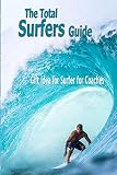 The Total Surfers Guidegift Idea For Surfer For Coaches Surfing Guide