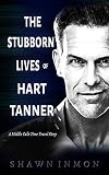 The Stubborn Lives of Hart Tanner: A Middle Falls Time Travel story
