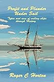 Profit And Plunder Under Sail Types And Uses Of Sailing Ships Through History