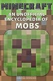 An Unofficial Minecraft Book Encyclopedia Of Mobs Illustrated Edition