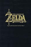 The Legend Of Zelda Breath Of The Wild Tips Step By Step Guide And A Lot More The Legend Of Zelda Guide Book