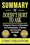 Summary Doesnt Hurt To Ask Using The Power Of Questions To Communicate Connect And Persuade By Trey Gowdy