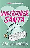 Undercover Santa A Second Chance Holiday Romance Smalltown Secrets Book 6