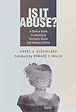 Is It Abuse A Biblical Guide To Identifying Domestic Abuse And Helping Victims