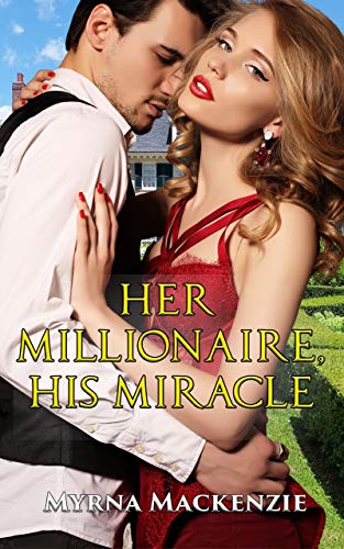 Her Millionaire, His Miracle (By: Myrna Mackenzie) cover