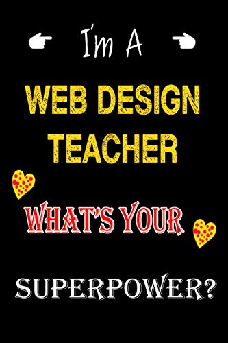 Amazon配送商品ならI'm a Web Design Teacher What's your Superpower?: Blank Lined Journal Notebook, Halloween &Thanksgiving Gift For Web Design Teacherが通常配送無料。更にAmazonならポイント還元本が多数。HN Cool Press作品ほか、お急ぎ便対象商品は当日お届けも可能。