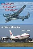 Mayday Mayday Mayday A Pilots Memoirs