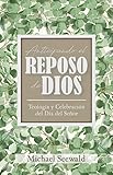 Anticipando El Reposo De Dios Teologa Y Celebracin Del Da Del Seor Spanish Edition