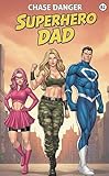 Superhero Dad A Mens Adventure Novel