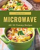 Ah 111 Yummy Microwave Recipes A Yummy Microwave Cookbook You Will Love