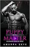 Puppy Gets a Master: Book One: A Pet Play, Age-Gap, Daddy Dom, Age play, DDlb, Kinky, Insta-Love, Billionaire, BDSM, Dom Romance Series (Billionaire Doms Of Crash 1)