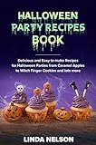 Halloween Party Recipes Book Delicious And Easy To Make Recipes For Halloween Parties From Caramel Apples To Witch Finger Cookies And More