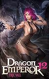 Dragon Emperor 12 From Human To Dragon To God