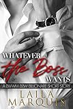 Whatever The Boss Wants A Bwwm Bbw Billionaire Short Story