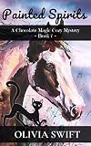 Painted Spirits (Chocolate Magic Cozy Mystery 07)