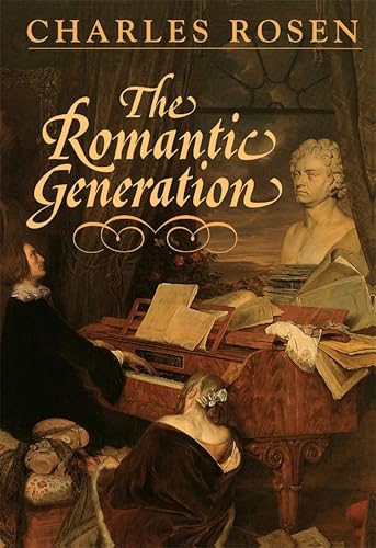 The Romantic Generation (By: Charles Rosen) cover