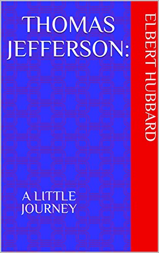 Thomas Jefferson: A Little Journey book cover