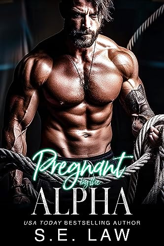 Pregnant By The Alpha (By: S.E. Law) cover