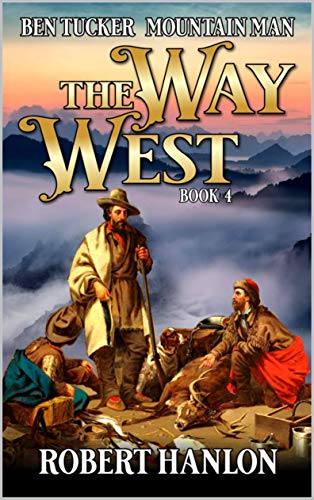 Ben Tucker: Mountain Man: The Way West 4 cover