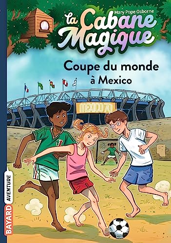 La Cabane magique T.47 : La Coupe du Mexique
